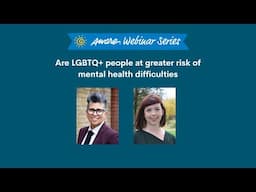 Are LGBTQ+ People at Greater Risk of Mental Health Difficulties | Aware Webinar