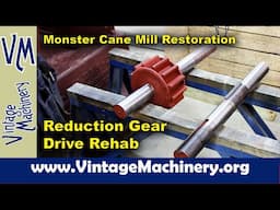 Monster Cane Mill Restoration: Prepping the Reduction Gear Drive Shafts for Babbitt