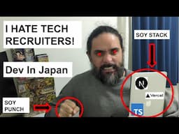 I HATE TECH RECRUITERS! [Dev In Japan]