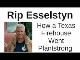 How a Texas Firehouse Went Plantstrong - Rip Esselstyn