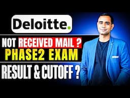 Deloitte Not Received Exam mail ?  | Phase2 Exam | Result Date & Cutoff