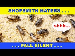 1 Month Recap of the "Shopsmith Haters" video: Crickets . . .