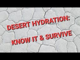 HYDRATE & SURVIVE in The Desert and High Temp Environments-HERE'S HOW