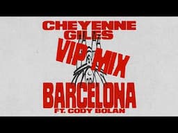 Cheyenne Giles “Barcelona (feat. Cody Bolan) [VIP Mix] {Visualizer}