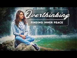 How to Stop Overthinking & Negative Emotions - Impermanence as an Antidote to Suffering