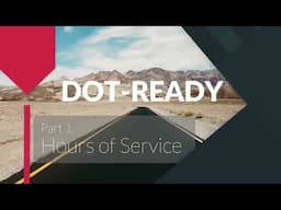 Hit The Road RIGHT! Introduction to Hours of Service Regulations (Part 1) | DOTReady