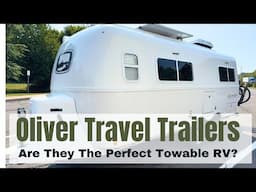 Are Oliver Travel Trailers The Best Towable RVs Made?