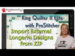 Import Edge-to-Edge Designs into ProStitcher on the King Quilter II Elite @Sewingmachinesplus