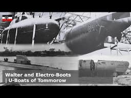 Walter and Electro-Boots - U-Boats of the Future, Today(ish)