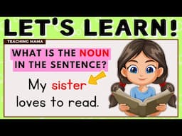 LET'S LEARN! | WHAT IS A NOUN? | IDENTIFY THE NOUN IN EACH SENTENCE | READING VIDEO | TEACHING MAMA