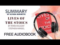 Summary of Lives of the Stoics by Ryan Holiday and Stephen Hansel | Free Audiobook