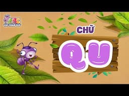 HỌC CHỮ QU | ABC Vui từng giờ Tập 11 | Bé làm quen với bảng chữ cái tiếng Việt