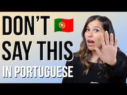 Don’t Say THIS in Portugal - Speak Like a Local Instead!