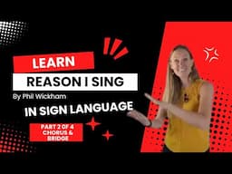 Learn Reason I Sing by Phil Wickham in Sign Language (Part 2 of 4 of Step by Step Tutorial - Chorus)