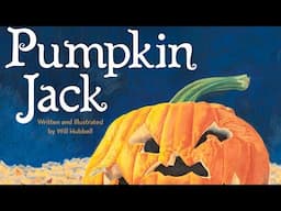 🎃🍁Pumpkin Jack, written and Illustrated by Will Hubbell, children’s story read aloud with music