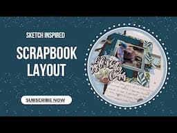 Sketch Inspired Scrapbook Layout | Craft with Julie Celebration Collaboration