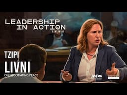 Leadership in Action: Tzipi Livni