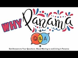 WHY Move to Panama Q&A