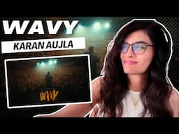 WAVY (KARAN AUJLA) REACTION/REVIEW! || @KaranAujlaOfficial