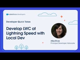 Develop LWC at Lightning Speed with Local Dev | Developer Quick Takes