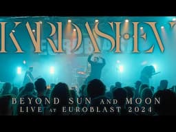 Kardashev - Beyond Sun and Moon (Live at Euroblast 2024)