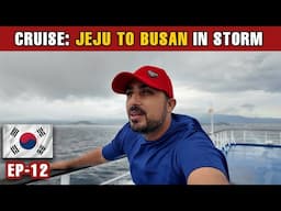 🇰🇷 STORM HIT WITH MY CRUISE SHIP | JEJU TO BUSAN [EP-12 KOREA SERIES]