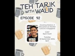 Teh Tarik With Walid - Episode 92: Ryan Kueh, author of ‘From Streets to Stalls’