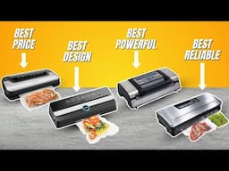 Top 7 Best Food Sealers Of 2023: The Ultimate Guide to Storing Perfectly!