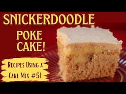 Snickerdoodle Poke Cake - Recipes using cake mixes #51