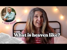 What is heaven like? ... it will surprise you!!