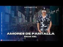 Amores de Pantalla 💓 Edgar Joel -  (Video Lyric)