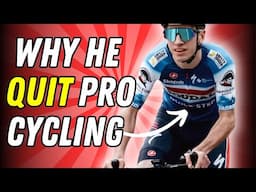 What Made This PRO CYCLIST Quit the Sport He Loved? I asked.