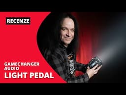 Gamechanger Audio Light Pedal - víc než jen reverb / Recenze: Pavel Marcel