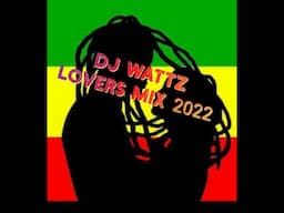 Lovers Mix 2022 by DJ Wattz | Reggae | Loversrock ft Chris Martin, Busy Signal, Cecile, Pressure etc