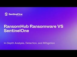 RansomHub Ransomware VS SentinelOne - Detection & Response