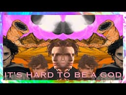 Dune | It's Hard to be a God