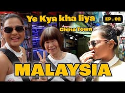 YEH KYA KHILA DIYA CHINATOWN ME | Ep. 02 MALAYSIA || RiderGirl Vishakha🇮🇳