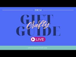 LIVE! 2024 Crafty Gift Guide!