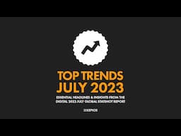 Top 10 Digital Trends: July 2023