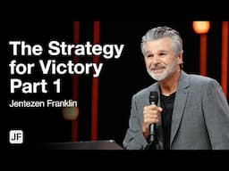 The Strategy for Victory Part 1 | Jentezen Franklin