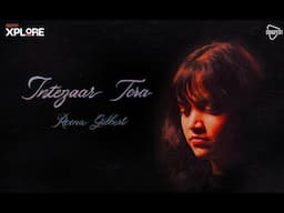 Xplore Season1 | Intezaar Tera | Reena Gilbert | Songfest India | New Indie Song | Top Hindi Songs