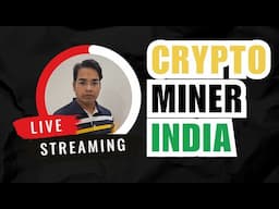 🔴 LIVE CRYPTO MINER INDIA QNA