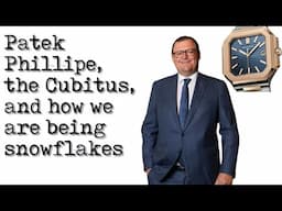 Patek Phillipe, the Cubitus, and how we are being snowflakes