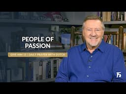 People of Passion | Give Him 15: Daily Prayer with Dutch  November 20, 2024