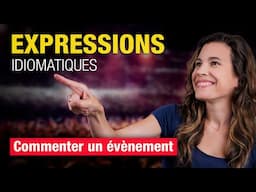 Utilisez ces EXPRESSIONS IDIOMATIQUES françaises pour commenter un évènement ! 🎉