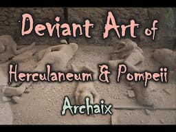 Deviant Art of Herculaneum & Pompeii