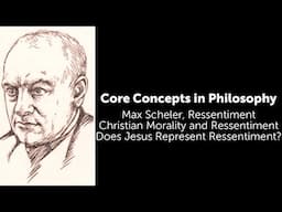 Max Scheler, Ressentiment | Does Jesus Represent Ressentiment? | Philosophy Core Concepts