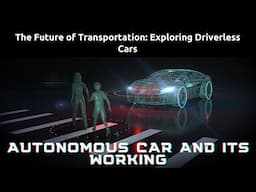 Driverless Cars and Its Working and Technology behind it!