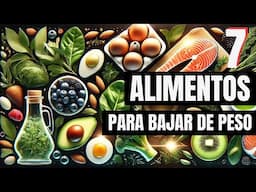 7 Alimentos Claves para BAJAR de PESO 🥑  Realmente Funciona 💪