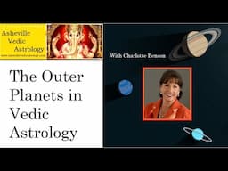 Neptune, Uranus, Pluto in Vedic Astrology with Charlotte Benson Part 1/2